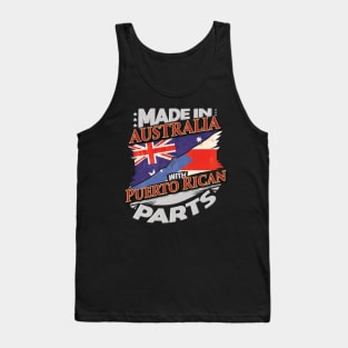 Made In Australia With Puerto Rican Parts - Gift for Puerto Rican From Puerto Rico Tank Top